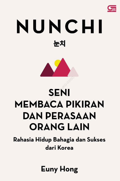 Nunchi Seni Membaca Pikiran dan Perasaan Orang LainÃ‘Rahasia Hidup Bahagia dan Sukses dari Korea